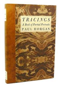 TRACINGS A Book of Partial Portraits by Paul Horgan
- First Edition; First Printing
- 1993
- from Rare Book Cellar (SKU: 118317)