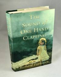 The Sound of One Hand Clapping by Flanagan, Richard - 2000