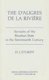 The D'Aligres de la Rivière: Servants of the Bourbon State in the Seventeenth Century...