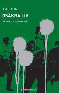 Osäkra liv. Sörjandets och våldets makt.