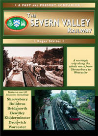 The Severn Valley Railway: The Whole Route from Shrewsbury to Worcester