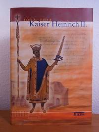 Kaiser Heinrich II. 1002 - 1024. Begleitband zur Bayerischen Landesausstellung 2002, Bamberg, 09. Juli bis 20. Oktober 2002