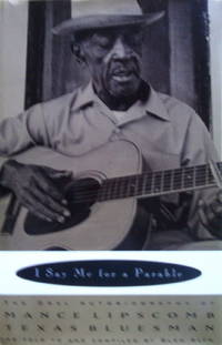 I SAY ME FOR A PARABLE: The Oral Autobiography of MANCE LIPSCOMB,TEXAS BLUESMAN, as Told To and...