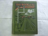 The Book of the Railway. by Mitton.. G.E - Reprint - 1920 - from Carmarthenshire Rare Books. (SKU: 112880)