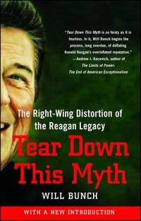 Tear down This Myth : The Right-Wing Distortion of the Reagan Legacy