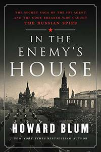 In the Enemy's House: The Secret Saga of the FBI Agent and the Code Breaker Who Caught the...
