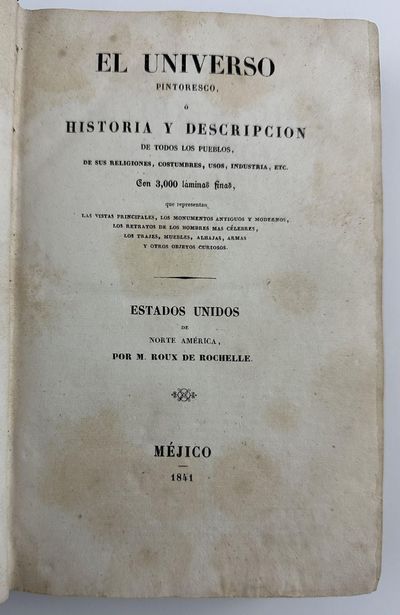 El Universo Pintoresco, o Historia y Descripcion de Todos los Pueblos, de Sus Religiones, Costumbres, Usos, Industria, Etc. ... Estados Unidos de Norte America