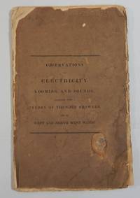 Observations on Electricity, Looming, and Sounds; Together with a Theory of Thunder Showers, and of West and North West Winds ...