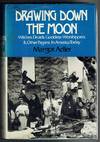 Drawing Down the Moon: Witches, Druids, Goddess-Worshippers & Other Pagans in America Today
