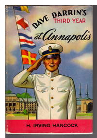 DAVE DARRIN'S THIRD YEAR AT ANNAPOLIS or Leaders of the Second Class Midshipmen. by 1868-1922) H. Irving (Harrie
- Hardcover
- n.d. (ca 1925, c 1911)
- from Bookfever.com, IOBA (SKU: 64030)