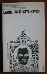 Laing and Anti-Psychiatry by Boyers, Robert and Robert Orrill (editors) - 1972