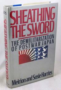 Sheathing the Sword: The Demilitarization of Japan