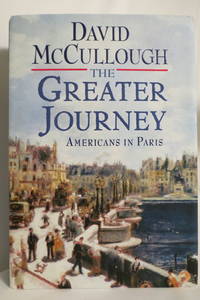 image of THE GREATER JOURNEY Americans in Paris (DJ protected by a brand new, clear, acid-free mylar cover)