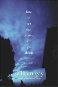 I Hate To See That Evening Sun Go Down: Collected Stories