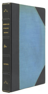 American Fishing Books, A Bibliography from the Earliest Times up to 1948, together with A History of Angling and Angling Literature in America