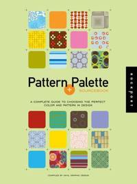 Pattern and Palette Sourcebook W/CD-ROM : A Complete Guide to Choosing the Perfect Color and...