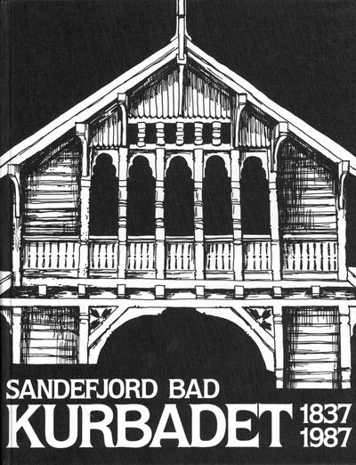 Kurbadet 1837 -1987. Sandefjord Bad, Kuranstalt,…
