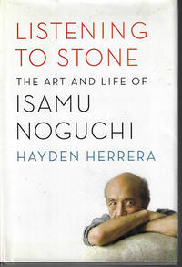 image of LISTENING TO STONE The Art and Life of Isamu Noguchi
