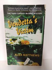 Vendetta&#039;s Victim: The Third Cassidy McCabe Mystery by Alex Matthews - 1999