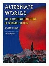 Alternate Worlds: The Illustrated History of Science Fiction