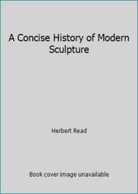 A Concise History of Modern Sculpture