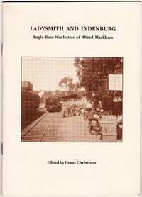 Ladysmith and Lydenburg. Anglo-Boer War letters of Alfred Markham