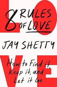 8 Rules of Love by Jay Shetty | How to Find It, Keep It & Let It Go | Relationship Paperback