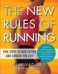 New Rules of Running: Five Steps to Run Faster and Longer for Life