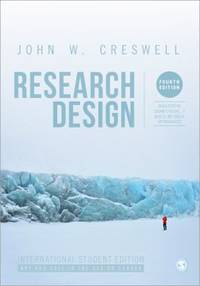 Research Design (International Student Edition) : Qualitative, Quantitative, and Mixed Methods Approaches by John W. Creswell - 2013