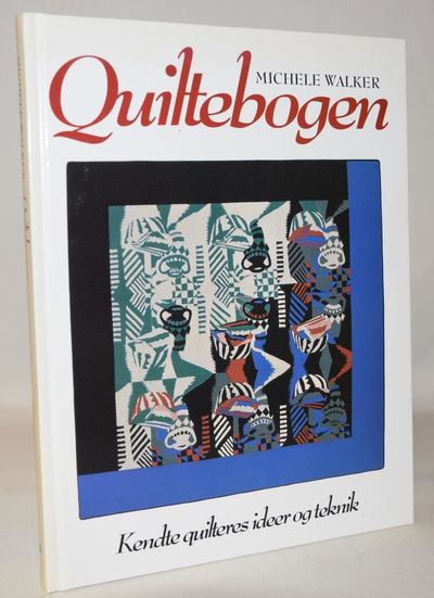 Quiltebogen. Kendte quilteres ideer og teknik.