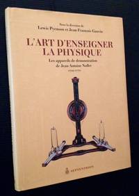 L'Art D'Enseigner La Physique: Les appareils de demonstration de Jean-Antoine Nollet 1700-1770