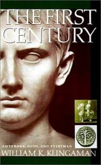 The First Century : Emperors, Gods, and Everyman