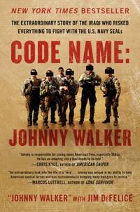 Code Name: Johnny Walker: The Extraordinary Story of the Iraqi Who Risked Everything to Fight...