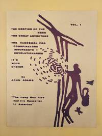 The Keeping of the Bees; The Great Adventure; The Handbook for Conspirators / Insurgents and Revolutionaries; It's Your Choice. Volume 1 (On the Spine: Long Box Hive and It's Operation in America)
