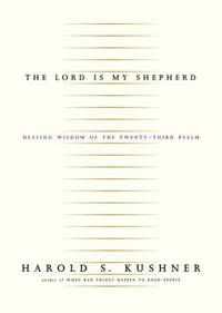 The Lord Is My Shepherd : Healing Wisdom of the Twenty-Third Psalm