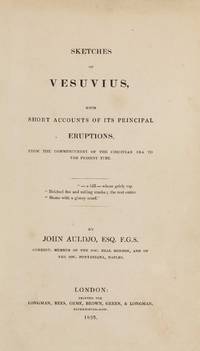 Sketches of Vesuvius, with Short Accounts of its Principal Eruptions, from the Commencement of...