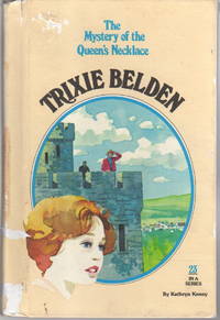 TRIXIE BELDEN: THE MYSTERY OF THE QUEEN&#039;S NECKLACE. #23. by Kenny, Kathryn - (1979.)