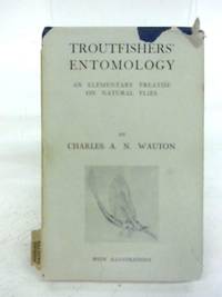 Troutfishers' Entomology: An Elementary Treatise on Natural Flies