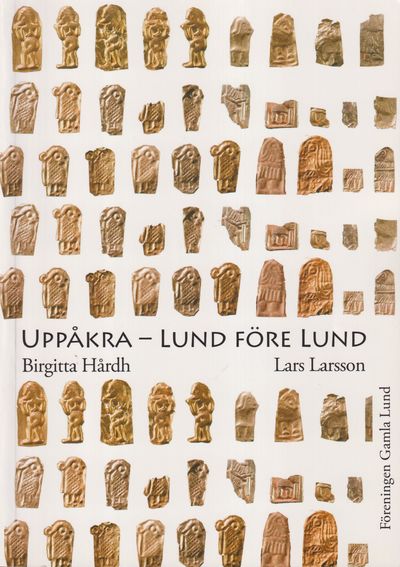 Uppåkra - Lund före Lund. [Utg. av] Föreningen…