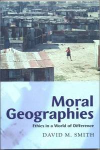 Moral Geographies: Ethics in a World of Difference