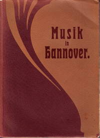 Musik in Hannover. Zweite vermehrte Auflage von ”Opern und Concerte in Hoftheater zu Hannover...