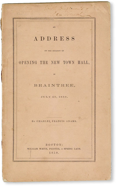 An Address on the Occasion of the Opening of the New Town Hall, in Braintree, July 29, 1858