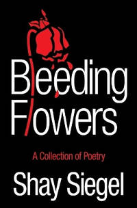 Bleeding Flowers: A Collection of Poetry