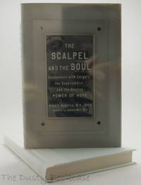The Scalpel and the Soul: Encounters with Surgery, the Supernatural, and the Healing Power of Hope