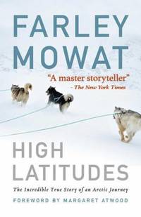 High Latitiudes : The Incredible True Story of an Arctic Journey