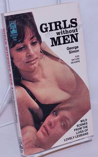 Girls Without Men for mature readers by Simon, George [pseudonym of either Carlson Wade or Keith Ayling?] - 1970