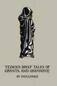 Tedious Brief Tales of Granta and Gramarye by Ingulphus - 2013-03-18