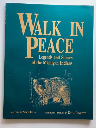 Walk In Peace: Legends and Stories of the Michigan Indians [SIGNED COPY]