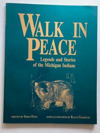 Walk In Peace: Legends and Stories of the Michigan Indians [SIGNED COPY]