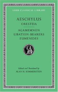 Aeschylus, II, The Oresteia: Agamemnon. Libation-Bearers. Eumenides (Loeb Classical Library...